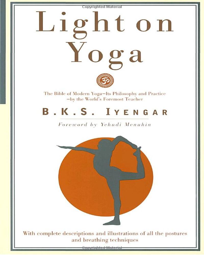 Light on Yoga: The Bible of Modern Yoga