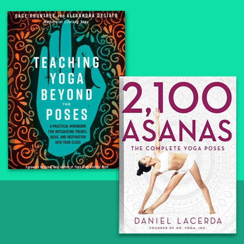 Teaching Yoga Beyond The Poses + 2,100 Asanas: The Complete Yoga Poses